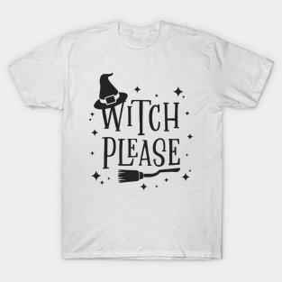 Witch please T-Shirt